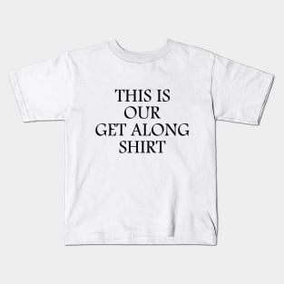 get along  shirt, get along  shirt mask, get along  hoodie, get along, Kids T-Shirt